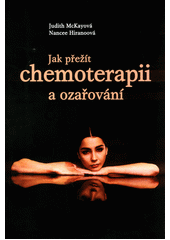 Jak přežít chemoterapii a ozařování : [průvodce onkologického pacienta po vlastním osudu]  Cover Image