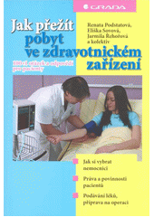 Jak přežít pobyt ve zdravotnickém zařízení : 100+1 otázek a odpovědí pro pacienty  Cover Image