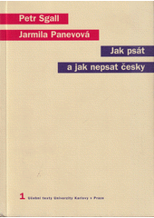 Jak psát a jak nepsat česky : naše čeština a naše nešvary  Cover Image