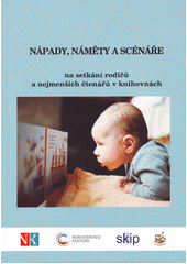Nápady, náměty a scénáře na setkání rodičů a nejmenších čtenářů v knihovnách : s knížkou do života - Bookstart  Cover Image