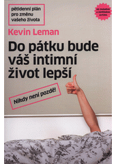 Do pátku bude váš intimní život lepší / Kevin Leman, překlad Alena Švecová Cover Image