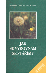 Jak se vyrovnám se stářím? : deset zlatých rad  Cover Image