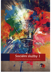 Sociální služby I : Užitečné informace pro manažery / Asociace poskytovatelů sociálních služeb ČR  Cover Image