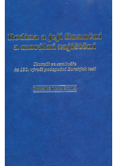 Rodina a její finanční a morální zajištění : Borské teze 2013 : sborník ze semináře ke 130. výročí podepsání Borských tezí  Cover Image