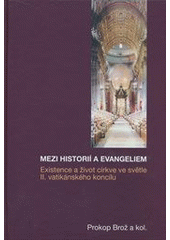 Mezi historií a Evangeliem : existence a život církve ve světle II. vatikánského koncilu  Cover Image