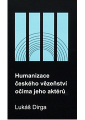 Humanizace českého vězeňství očima jeho aktérů  Cover Image