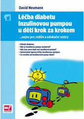 Léčba diabetu inzulinovou pumpou u dětí krok za krokem : --nejen pro rodiče a edukační sestry  Cover Image