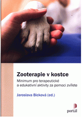 Zooterapie v kostce : minimum pro terapeutické a edukativní aktivity za pomoci zvířete  Cover Image