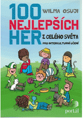 100 nejlepších her z celého světa : pro interkulturní učení  Cover Image