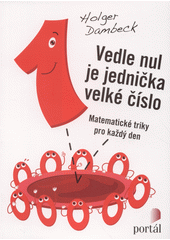 Vedle nul je jednička velké číslo : matematické triky pro každý den  Cover Image
