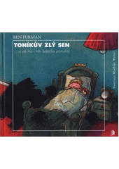 Toníkův zlý sen : ...a jak mu s ním babička pomohla  Cover Image