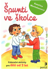 Špunti ve školce : celoroční aktivity pro děti od dvou let  Cover Image
