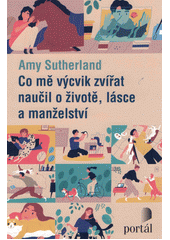 Co mě výcvik zvířat naučil o životě, lásce a manželství  Cover Image