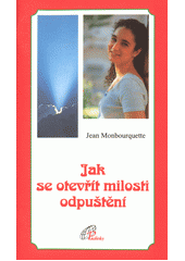 Jak se otevřít milosti odpuštění  Cover Image