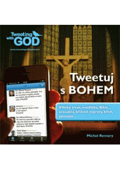 Tweetuj s Bohem : #velký třesk, modlitba, Bible, sexualita, křížové výpravy, hřích, povolání...  Cover Image