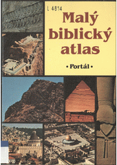 Malý biblický atlas : historie, geografie a archeologie bible  Cover Image