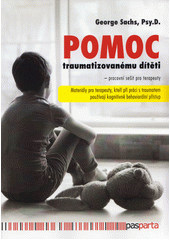Pomoc traumatizovanému dítěti : pracovní sešit pro terapeuty : materiály pro terapeuty, kteří při práci s traumatem používají kognitivně behaviorální přístup  Cover Image