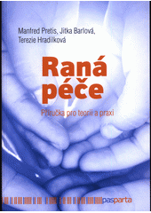 Raná péče : příručka pro teorii a praxi  Cover Image