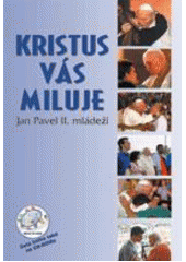 Kristus vás miluje : Jan Pavel II. mládeži  Cover Image
