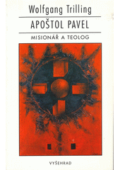 Apoštol Pavel : Misionář a teolog /  Wolfgang Trilling ; Z něm. přel. Jindřich Slabý ; Typografie Michaela Blažejová Cover Image
