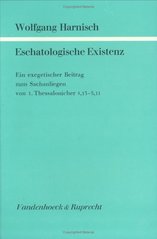Eschatologische Existenz : Ein exegetischer Beitrag zum Sachanliegen von 1. Thessalonicher 4,13-5,11  Cover Image