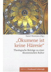 "Ökumene ist keine Häresie" : theologische Beiträge zu einer ökumenischen Kultur  Cover Image