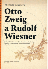 Otto Zweig a Rudolf Wiesner : sonda do života dvou moravských skladatelů na základě rukopisů uložených ve fondu Moravské zemské knihovny v Brně  Cover Image