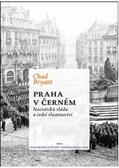 Praha v černém : nacistická vláda a český nacionalismus  Cover Image