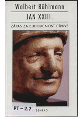 Jan XXIII. : zápas za budoucnost církve  Cover Image