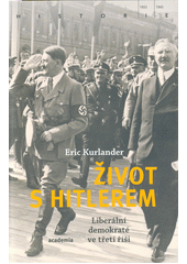 Život s Hitlerem : liberální demokraté ve třetí říši  Cover Image