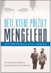 Děti, které přežily Mengeleho : zpověď dvojčat Evy a Miriam  Cover Image