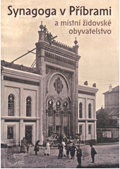 Synagoga v Příbrami a místní židovské obyvatelstvo  Cover Image
