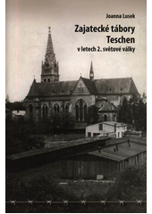 Zajatecké tábory Teschen v letech 2. světové války  Cover Image