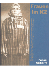 Frauen im KZ : Möglichkeiten und Grenzen der historischen Forschung am Beispiel des KZ Flossenbürg und seiner Außenlager  Cover Image