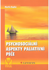 Psychosociální aspekty paliativní péče /  Martin Kupka Cover Image