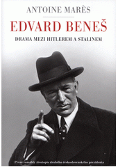 Edvard Beneš od slávy k propasti : drama mezi Hitlerem a Stalinem  Cover Image