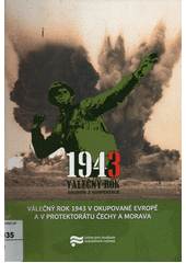 Válečný rok 1943 v okupované Evropě a v Protektorátu Čechy a Morava  Cover Image