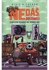 Nedáš, dostaneš! : sportovní pohádky na dobrou noc  Cover Image