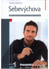 Sebevýchova : teorie a praxe pedagogického ovlivňování sebe sama  Cover Image