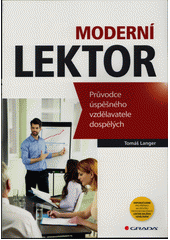 Moderní lektor : průvodce úspěšného vzdělavatele dospělých  Cover Image
