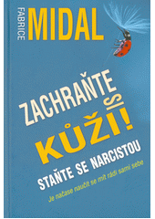 Zachraňte si kůži : staňte se narcistou  Cover Image