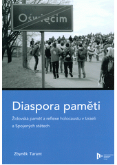 Diaspora paměti : židovská paměť a reflexe holocaustu v Izraeli a Spojených státech  Cover Image