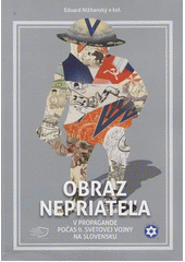Obraz nepriateľa : v propagande počas II. svetovej vojny na Slovensku  Cover Image