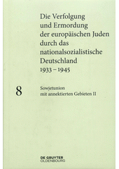 Die Verfolgung und Ermordung der europäischen Juden durch das nationalsozialistische Deutschland 1933-1945. Band 8, Sowjetunion mit annektierten Gebieten II  Cover Image