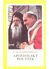 Apoštolský poutník : [cesta papeže Pavla VI. do Svaté země]  Cover Image