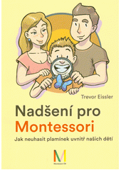 Nadšení pro Montessori : jak neuhasit plamínek uvnitř našich dětí  Cover Image