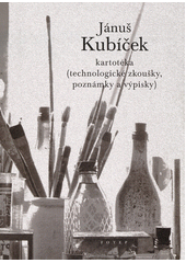 Jánuš Kubíček : kartotéka (technologické zkoušky, poznámky a výpisky)  Cover Image