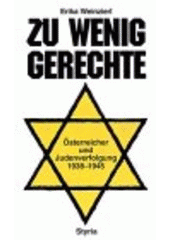 Zu wenig Gerechte : Österreicher und Judenverfolgung 1938-1945  Cover Image