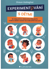 Experimentování s dětmi : 50 zábavných vědeckých projektů, které si můžete zkusit na svém dítěti do 2 let  Cover Image