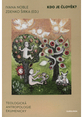 Kdo je člověk? : teologická antropologie ekumenicky  Cover Image